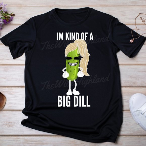 Hand Crafted Tops - Im kind of a big dill t-shirt